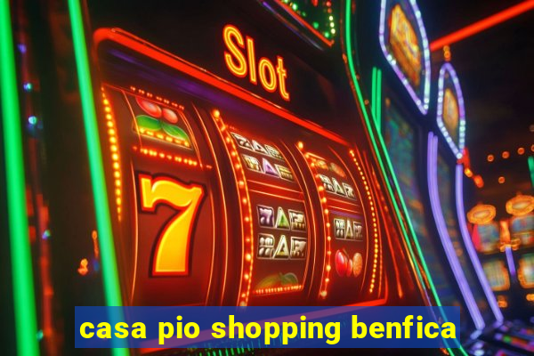 casa pio shopping benfica